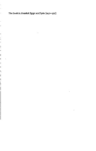 The Book in Mamluk Egypt and Syria (1250-1517): Scribes, Libraries and Market