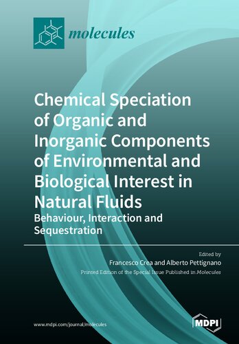 Chemical Speciation of Organic and Inorganic components of Environmental and Biological Interest in Natural Fluids: Behaviour, Interaction and Sequestration