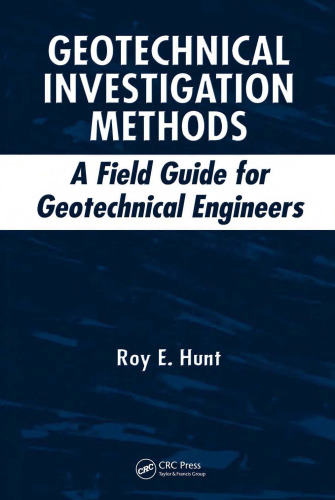 Geotechnical Investigation Methods: A Field Guide for Geotechnical Engineers