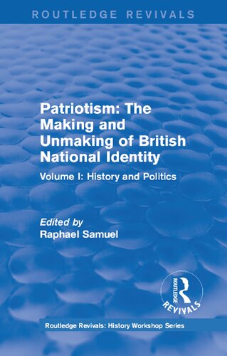 Patriotism: The Making and Unmaking of British National Identity (1989): Volume I: History and Politics