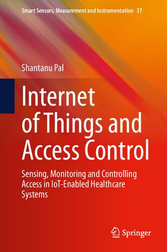 Internet of Things and Access Control: Sensing, Monitoring and Controlling Access in IoT-Enabled Healthcare Systems