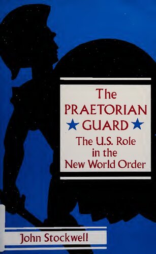 The Praetorian Guard: The U.S. Role in the New World Order