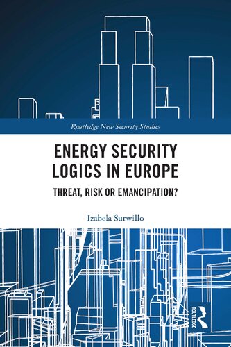 Energy Security Logics in Europe: Threat, Risk or Emancipation?