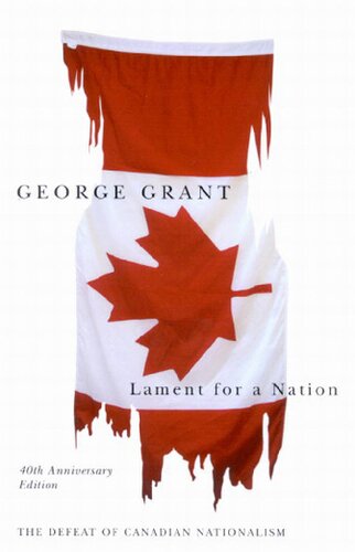 Lament for a Nation: The Defeat of Canadian Nationalism 40th Anniversary Edition (Carleton Library) (Carleton Library Series) (Volume 205)