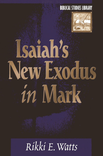 Isaiah's New Exodus in Mark (Biblical Studies Library)