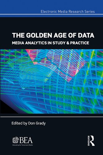 The Golden Age of Data: Media Analytics in Study & Practice (Electronic Media Research Series)