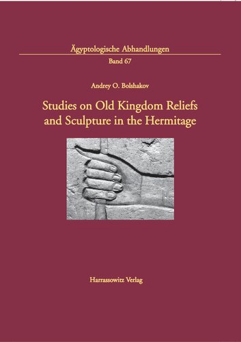 Studies on Old Kingdom Reliefs and Sculpture in the Hermitage: 67 (Agyptologische Abhandlungen)