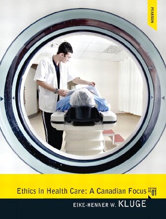 Ethics in Health Care: A Canadian Focus, First Edition