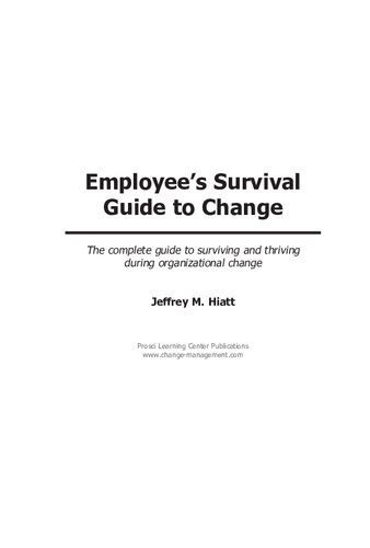 Employee's Survival Guide to Change: The complete guide to surviving and thriving during organizational change