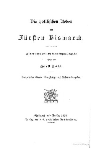 Die politischen Reden des Fürsten Bismarck; historisch-kritische Gesamtausgabe / Nachträge und Gesamtregister