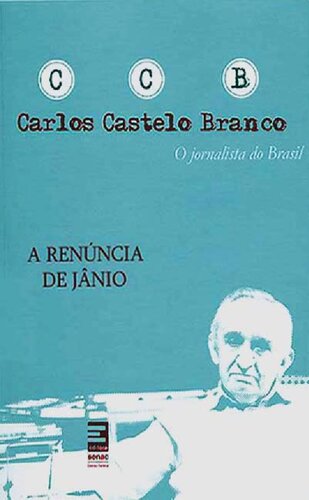 A renúncia de Jânio Quadros - Um depoimento