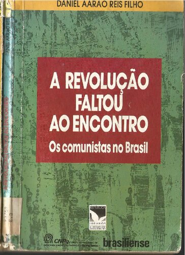 A revolução faltou ao encontro: Os comunistas no Brasil