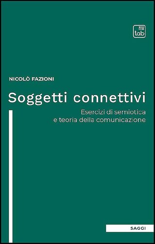 Soggetti connettivi. Esercizi di semiotica e teoria della comunicazione