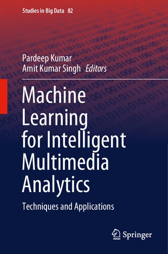 Machine Learning for Intelligent Multimedia Analytics: Techniques and Applications (Studies in Big Data, 82)