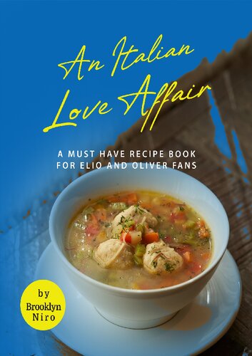 An Italian Love Affair: A Must Have Recipe Book for Elio and Oliver Fans