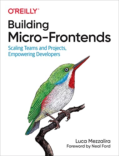 Building Micro-Frontends: Scaling Teams and Projects, Empowering Developers