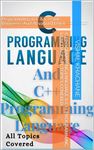 C Programming Language & C++ Programming Language All Topics Covered.: Programming in C & C++ for Begineers And Advanced Level