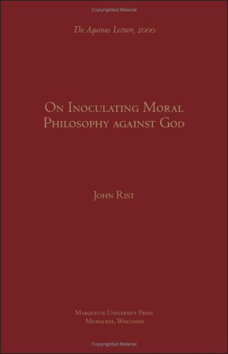 On Inoculating Moral Philosophy Against God (Aquinas Lecture)