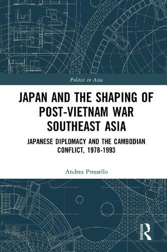 Japan and the shaping of post-Vietnam War Southeast Asia: Japanese diplomacy and the Cambodian conflict, 1978-1993