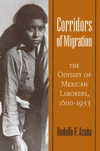 Corridors of Migration: The Odyssey of Mexican Laborers, 1600-1933