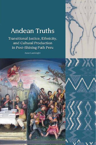 Andean Truths: Transitional Justice, Ethnicity, and Cultural Production in Post-Shining Path Peru