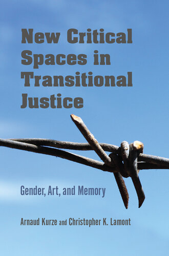 New Critical Spaces in Transitional Justice: Gender, Art, and Memory