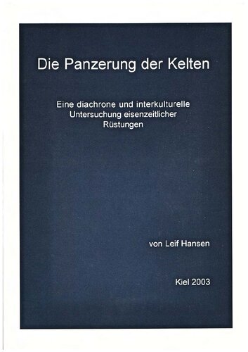 Die Panzerung der Kelten: Eine diachrone und interkulturelle Untersuchung eisenzeitlicher Rüstungen