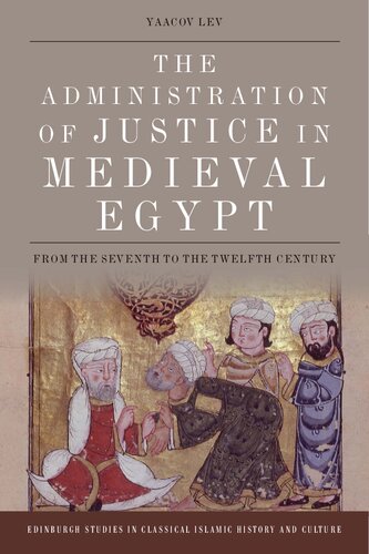 The Administration of Justice in Medieval Egypt: From the 7th to the 12th Century