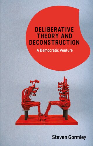 Deliberative Theory and Deconstruction: A Democratic Venture