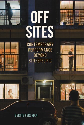 Off Sites: Contemporary Performance beyond Site-Specific