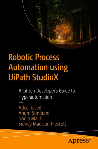 Robotic Process Automation using UiPath StudioX: A Citizen Developer’s Guide to Hyperautomation