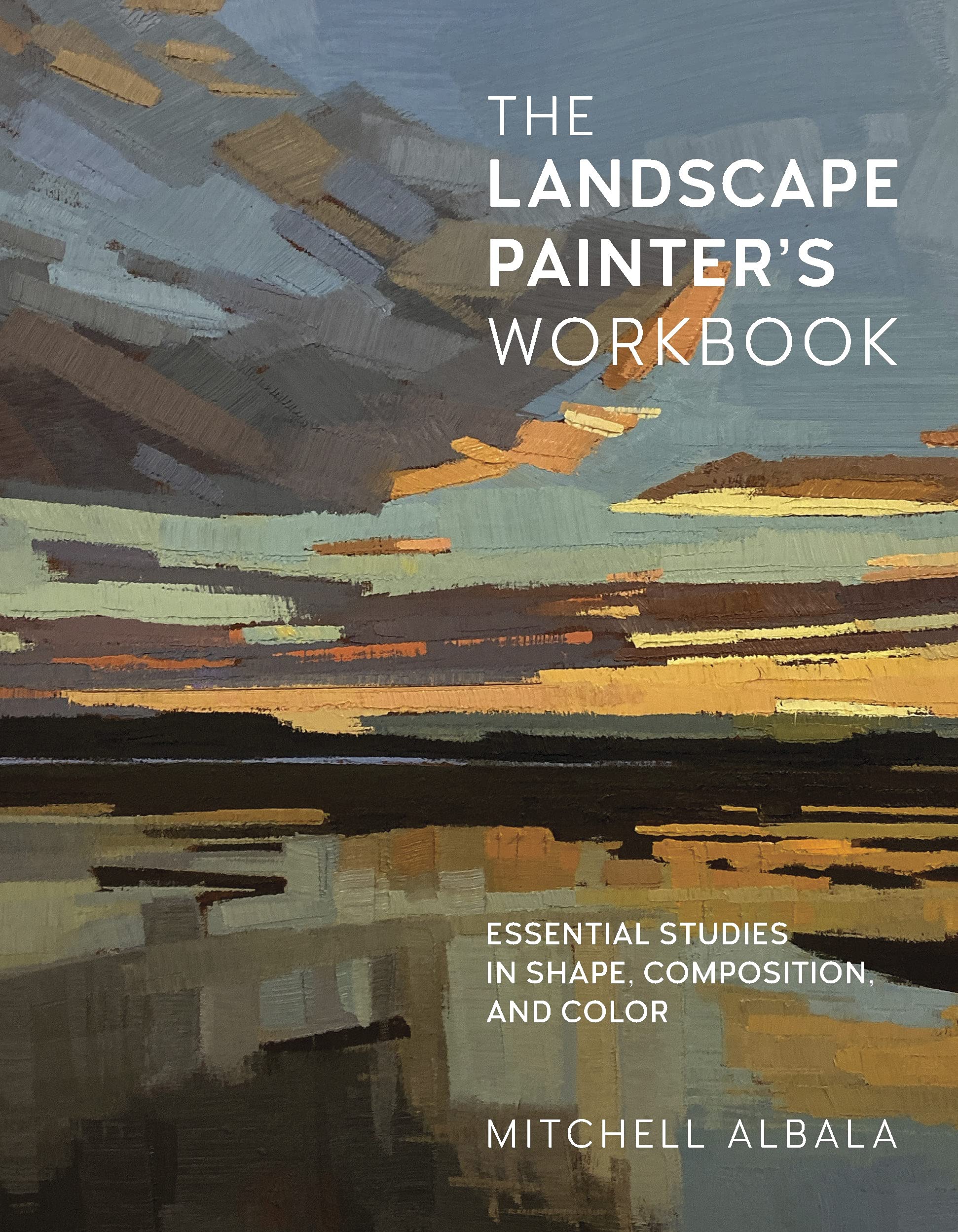 The Landscape Painter's Workbook: Essential Studies in Shape, Composition, and Color (For Artists)