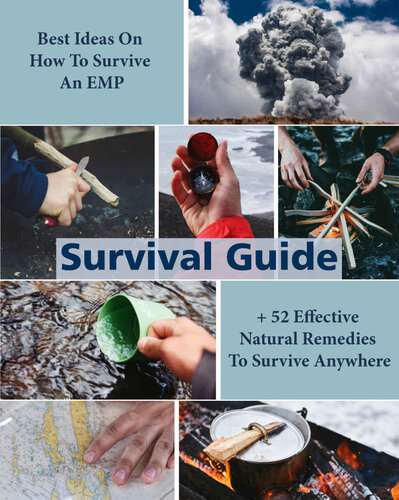 Survival Guide: Best Ideas On How To Survive An EMP + 52 Effective Natural Remedies To Survive Anywhere: (Herbal Medicine, Essential Oils, How to Survive An EMP Attack) (Naturopathy, Survival Book)