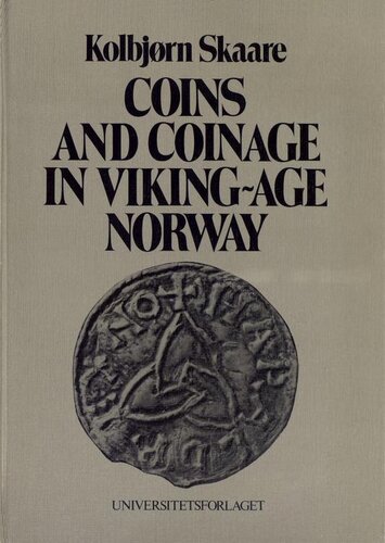 Coins and Coinage in Viking-Age Norway: The Establishment of a National Coinage in Norway in the XI Century, with a Survey of the Preceding Currency History