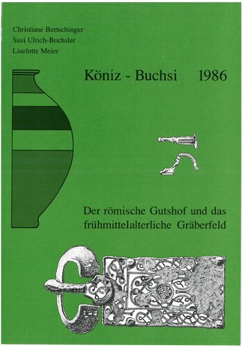 Köniz-Buchsi 1986: Der römische Gutshof und das frühmittelalterliche Gräberfeld