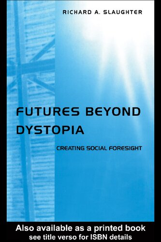Futures Beyond Dystopia: Creating Social Foresight