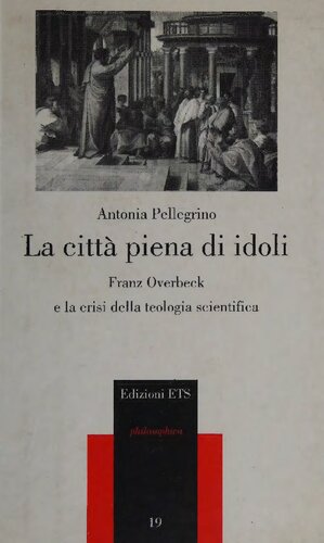 La città piena di idoli. Franz Overbeck e la crisi della teologia scientifica