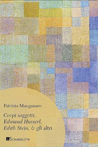 Corpi soggetti. Edmund Husserl, Edith Stein, & gli altri