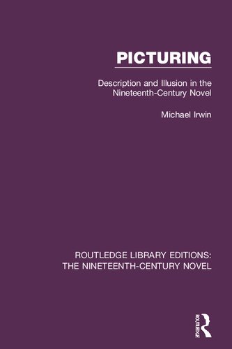 Picturing: Description and Illusion in the Nineteenth Century Novel