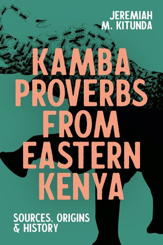 Kamba Proverbs from Eastern Kenya: Sources, Origins, & History