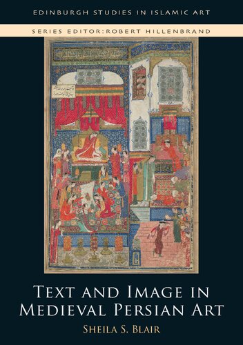 Text and Image in Persian Art: From the Samanids to the Safavids