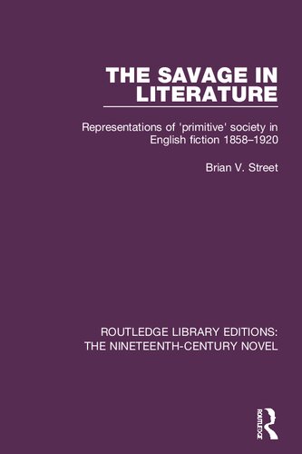 The Savage in Literature: Representations of 'primitive' society in English fiction 1858-1920