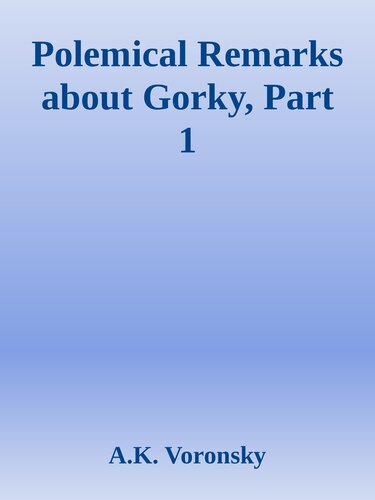 Polemical Remarks about Gorky, Part 1