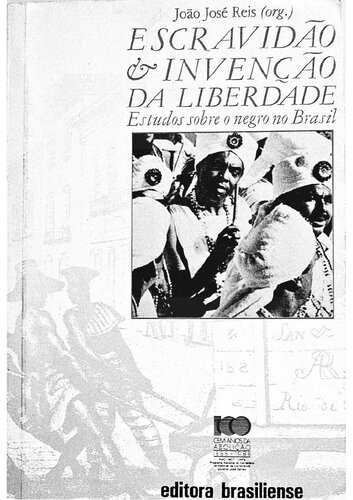 Escravidão e invenção da liberdade - Estudos sobre o negro no Brasil