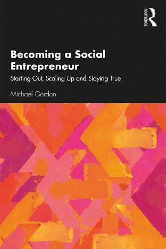 Becoming a Social Entrepreneur: Starting Out, Scaling Up and Staying True