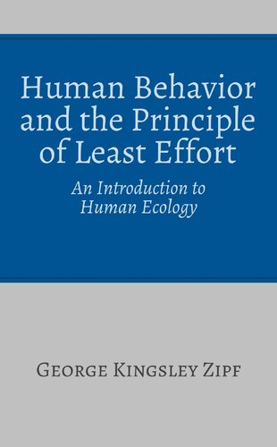 Human Behavior and the Principle of Least Effort: An Introduction to Human Ecology