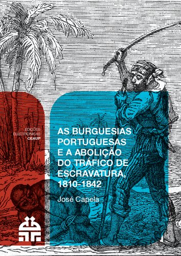 As burguesias portuguesas e a abolição do tráfico de escravatura 1810-1842