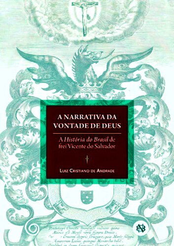 A Narrativa da Vontade de Deus - A História do Brasil de Frei Vicente do Salvador