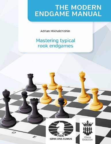 The Modern Endgame Manual: Mastering Typical Rook Endgames