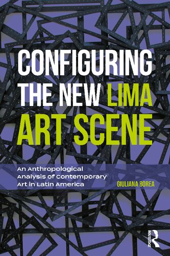 Configuring the New Lima Art Scene: An Anthropological Analysis of Contemporary Art in Latin America